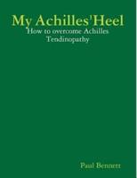 My Achilles' Heel: How to overcome Achilles Tendinopathy