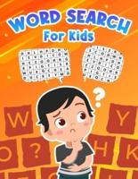 Word Search For Kids: Perfect Word Search Book For Teens And Kids - Activity Book For Boys And Girls. Education Word Search And Fun Search Puzzles For Children Of All Ages To Practice Spelling And Improve Their Vocabulary.