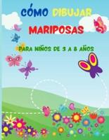 Cómo Bibujar Mariposas para Niños de 3 a 8 años: Increíble libro de cómo dibujar mariposas con lindas mariposas para niños de 3 a 8 años