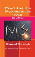 Don't Let the Pyromaniacs Win - Life With MS