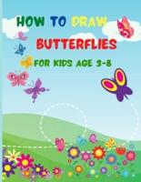 How to Draw Butterflies for Kids Age 3-8: Amazing How to Draw Butterflies Book with Cute Butterflies for Kids Age 3-8