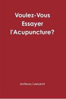 Voulez-Vous Essayer l'Acupuncture?