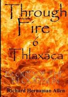 Through Fire 6 Thlaxaca: Blood of the Blood Sun