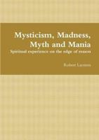 Mysticism, Madness, Myth and Mania