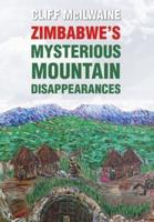 ZIMBABWE'S MYSTERIOUS MOUNTAIN DISAPPEARANCES - Hard Cover