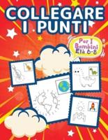 Collegare I Puntini Per Bambini Di 6-8 Anni: Libri Da Punto A Punto Per Bambini, Ragazzi E Ragazze. Libro Di Attività Puzzle Punto A Punto Ideale Per Bambini Con Pagine Colorabili Impegnative E Divertenti Piene Di Simpatici Animali, Automobili, Fiori, Ast