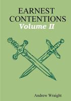 Earnest Contentions: Volume II
