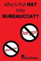 Who's Put Rat Into Bureaucrat