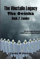 The Vinctalin Legacy The Ovinka: Book 7 Zondex