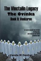 The Vinctalin Legacy The Ovinka: Book 9 Veekeren