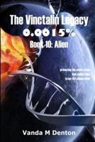 The Vinctalin Legacy 0.0015%: Book 10 Alien