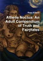 Athene Noctua: An Adult Compendium of Truth and Fairytales