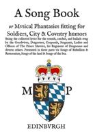 A Song Book: Musical Phantasies fitting for Soldiers, Citie and Country Humours