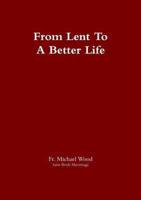 From Lent to a Better Life