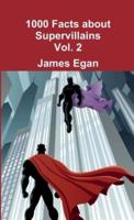 1000 Facts About Supervillains Vol. 2