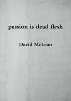 passion is dead flesh