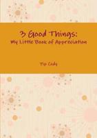 3 Good Things: My Little Book of Appreciation