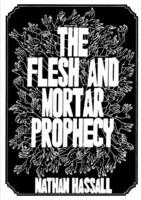 The Flesh and Mortar Prophecy