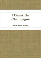 I Drank the Champagne