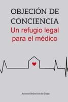 Objeción De Conciencia. Un Refugio Legal Para El Médico.