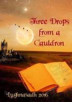 Three Drops from a Cauldron: Lughnasadh 2016