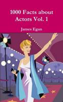 1000 Facts About Actors Vol. 1