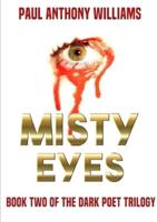 Misty Eyes: Book Two Of The Dark Poet Trilogy