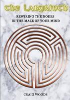 The Labyrinth: Rewiring the Nodes in the Maze of your Mind