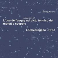 L'uso Dell'acqua Nel Ciclo Termico Dei Motori a Scoppio - HHO 2/7