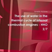 The Use of Water in the Thermal Cycle of Internal Combustion Engines - HHO 2/7