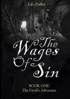 The Wages Of Sin:  BOOK ONE: The Devil's Advocates