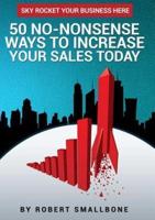 50 No-Nonsense Ways To Increase Your Sales Today