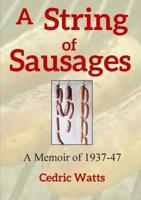 A String of Sausages:  A Memoir of 1937-47