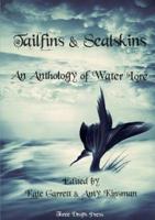 Tailfins & Sealskins: An Anthology of Water Lore