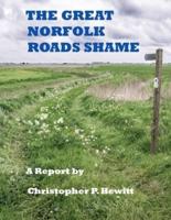 THE GREAT NORFOLK ROADS SHAME A Report by