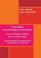 Il Paradigma Fenomenologico-Ermeneutico. Husserl, Heidegger, Gadamer, Ricoeur, Levinas, Derrida