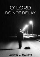 O' LORD Do not Delay