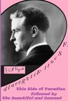 F. Scott Fitzgerald :This Side of Paradise followed by The Beautiful and Damned