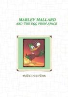 Marley Mallard and the egg from space Vol 1