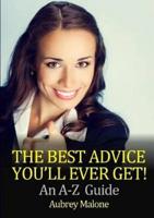 The Best Advice You'll Ever Get! An A-Z  Guide