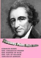 Thomas Paine. Major Works: Common Sense / The American Crisis / The Rights Of Man / The Age Of Reason / Agrarian Justice