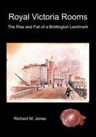 Royal Victoria Rooms - The Rise and Fall of a Bridlington Landmark