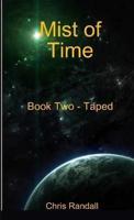 Mist of Time - Book Two - Taped