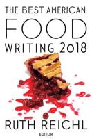 The Best American Food Writing 2018. Best American Food Writing