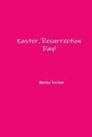 Easter, Resurrection Day!