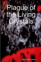Plague of the Living Crystals