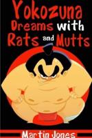 Yokozuna Dreams with Rats and Mutts