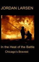 In the Heat of the Battle: Chicago's Bravest