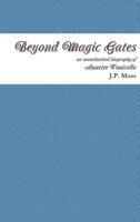 Beyond Magic Gates an Unauthorized Biography of Annette Funicello