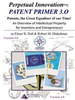 Perpetual Innovation: Patent Primer 3.0: Patents, the Great Equalizer of Ou